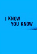 I Know You Know Poster