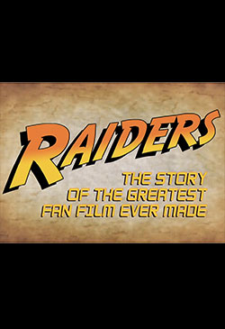 Raiders!: The Story of the Greatest Fan Film Ever Made Poster